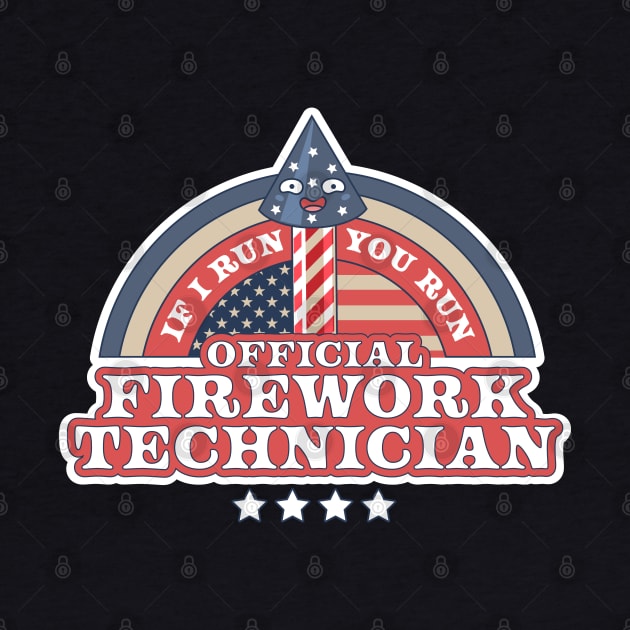 Official Firework Technician If I Run You Run 4th of July by OrangeMonkeyArt